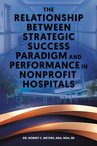 The Relationship Between Strategic Success Paradigm and Performance in Nonprofit Hospitals(Kobo/電子書)