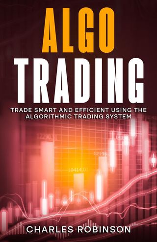 Algo Trading: Trade Smart and Efficiently Using the Algorithmic Trading System(Kobo/電子書)