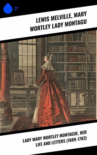 Lady Mary Wortley Montague, Her Life and Letters (1689-1762)(Kobo/電子書)