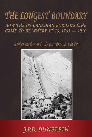 The The Longest Boundary: How the US-Canadian Border's Line came to be where it is, 1763-1910 (Consolidated edition)(Kobo/電子書)