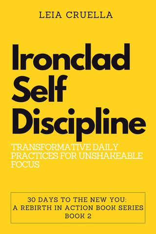 Ironclad Self-Discipline: Transformative Daily Practices for Unshakeable Focus(Kobo/電子書)