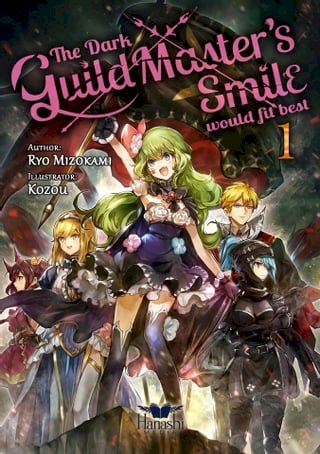 The Dark Guild Master's Smile Would Fit Best (Light Novel) - Vol. 1(Kobo/電子書)