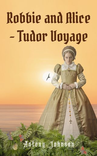Robbie and Alice - Tudor Voyage(Kobo/電子書)