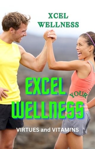 Excel Your Wellness: Virtues and Vitamins(Kobo/電子書)