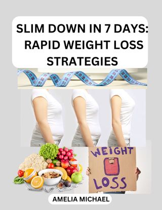 SLIM DOWN IN 7 DAYS: RAPID WEIGHT LOSS STRATEGIES(Kobo/電子書)