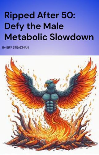 Ripped after 50: Defy the Male Metabolic Slowdown(Kobo/電子書)