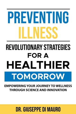 Preventing Illness: Revolutionary StrategiesEmpowering Your Journey to Wellness through Science and Innovation for a Healthier Tomorrow:(Kobo/電子書)