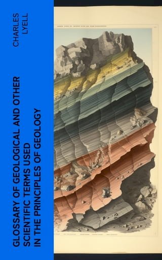 Glossary of Geological and Other Scientific Terms Used in the Principles of Geology(Kobo/電子書)