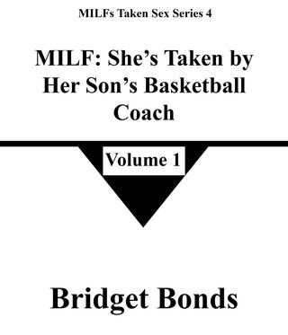 MILF: She’s Taken by Her Son’s Basketball Coach 1(Kobo/電子書)