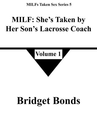MILF: She’s Taken by Her Son’s Lacrosse Coach 1(Kobo/電子書)