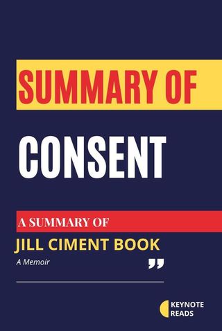 Summary of Consent by Jill Ciment ( Keynote reads )(Kobo/電子書)
