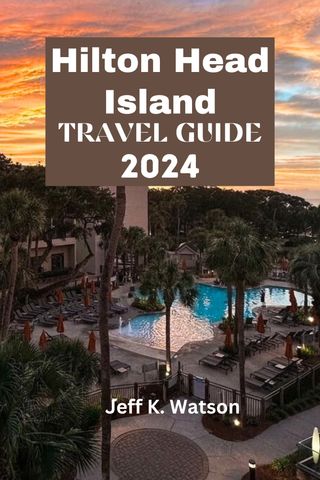 HILTON HEAD ISLAND TRAVEL GUIDE 2024(Kobo/電子書)