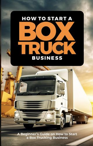 How To Start A Box Truck Business(Kobo/電子書)