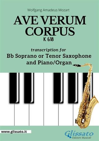 Bb Soprano or Tenor Saxophone and Piano or Organ "Ave Verum Corpus" by Mozart(Kobo/電子書)
