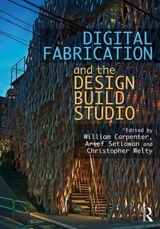 Digital Fabrication and the Design Build Studio(Kobo/電子書)