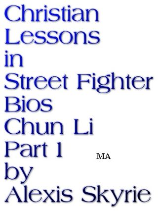 Christian Lessons in Street Fighter Bios Chun Li Part 1(Kobo/電子書)