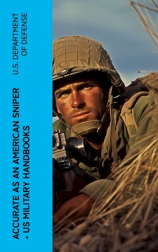 Accurate as an American Sniper – US Military Handbooks(Kobo/電子書)