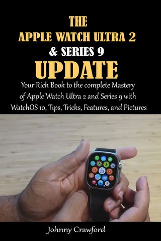 The Apple Watch Ultra 2 And Series 9 Update(Kobo/電子書)