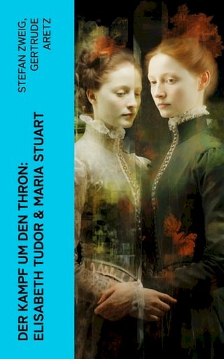 Der Kampf um den Thron: Elisabeth Tudor &amp; Maria Stuart(Kobo/電子書)