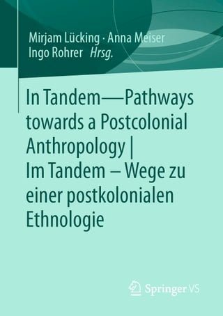 In Tandem – Pathways towards a Postcolonial Anthropology | Im Tandem – Wege zu einer postkolonialen Ethnologie(Kobo/電子書)