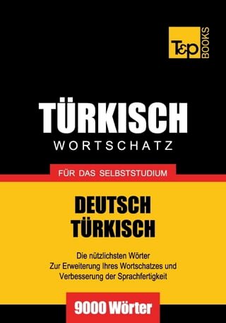 Deutsch-Türkischer Wortschatz für das Selbststudium - 9000 Wörter(Kobo/電子書)