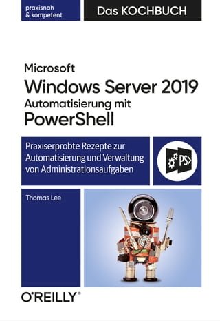 Microsoft Windows Server 2019 Automatisierung mit PowerShell – Das Kochbuch(Kobo/電子書)