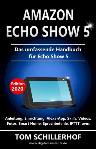Amazon Echo Show 5 - Das umfassende Handbuch für Echo Show 5(Kobo/電子書)
