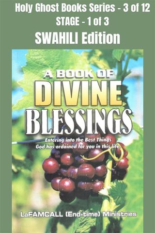 A BOOK OF DIVINE BLESSINGS - Entering into the Best Things God has ordained for you in this life - SWAHILI EDITION(Kobo/電子書)