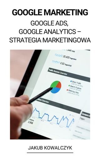 Google Marketing (Google Ads, Google Analytics – Strategia Marketingowa)(Kobo/電子書)