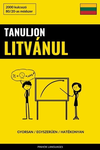 Tanuljon Litvánul - Gyorsan / Egyszerűen / Hatékonyan(Kobo/電子書)