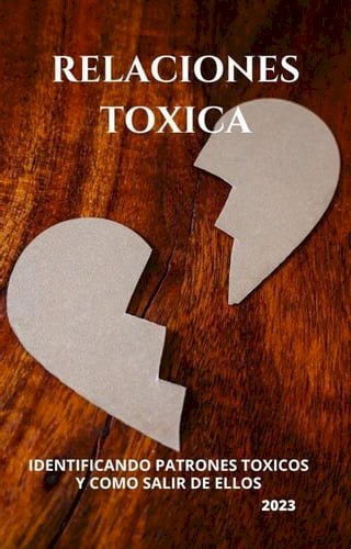 RELACIONES TOXICAS: identificando patrones tóxicos y como salir de ellos.(Kobo/電子書)