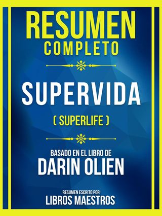 Resumen Completo - Supervida (Superlife) - Basado En El Libro De Darin Olien(Kobo/電子書)