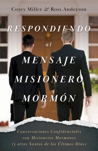 Respondiendo al Mensaje Misionero Mormón: Conversaciones Confidenciales con Misioneros Mormones (y otros Santos de los Últimos Días)(Kobo/電子書)