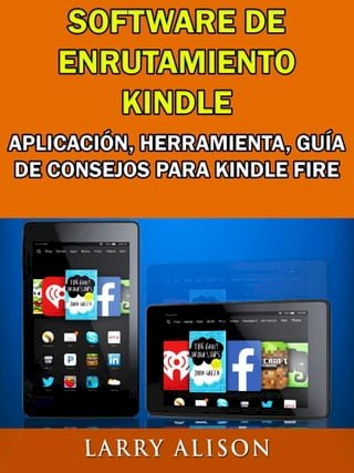 Software De Enrutamiento Kindle, Aplicación, Herramienta, Guía De Consejos Para Kindle Fire(Kobo/電子書)