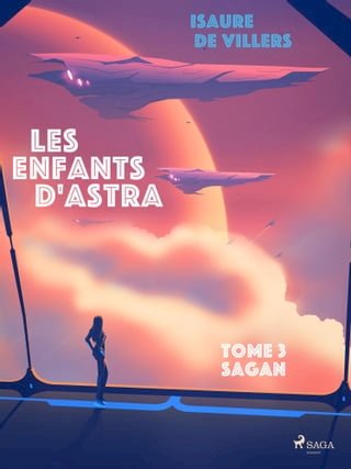Les Enfants d'Astra - Tome 3 : Sagan(Kobo/電子書)