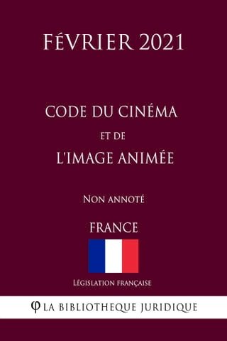 Code du cinéma et de l'image animée (France) (Février 2021) Non annoté(Kobo/電子書)