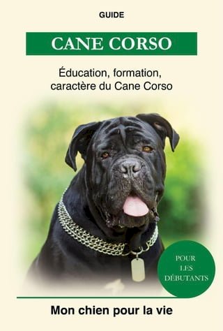 Cane Corso - Éducation, Formation, Caractère(Kobo/電子書)
