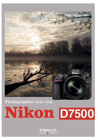 Photographier avec son Nikon D7500(Kobo/電子書)