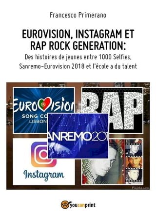 EUROVISION, INSTAGRAM ET RAP ROCK GENERATION: Des histoires de jeunes entre 1000 Selfies, Sanremo-Eurovision 2018 et l'école a du talent(Kobo/電子書)