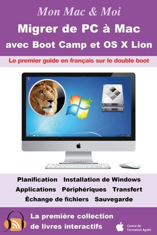Migrer de PC à Mac avec Boot Camp et OS X Lion : Double boot OS X Lion et Windows 7(Kobo/電子書)