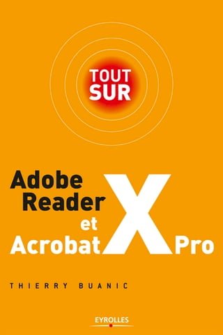 Tout sur Adobe Reader X et Acrobat X Pro(Kobo/電子書)