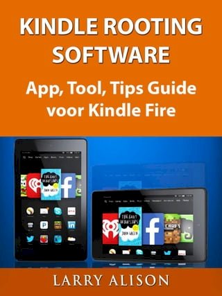 Kindle Rooting Software, App, Tool, Tips Guide Voor Kindle Fire(Kobo/電子書)
