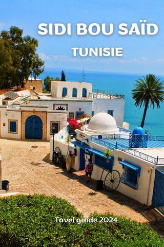 Sidi Bou Saïd, Tunisie ;travel guide 2024(Kobo/電子書)