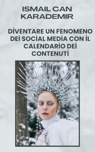 Diventare Un Fenomeno Dei Social Media Con Il Calendario Dei Contenuti(Kobo/電子書)
